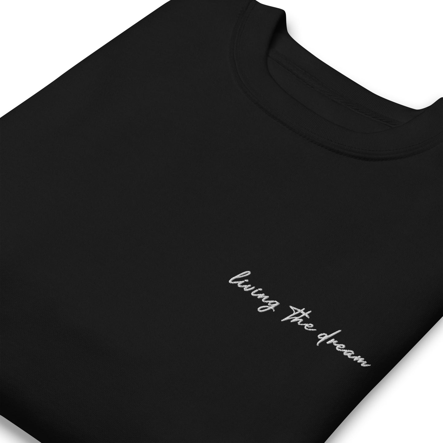 Living The Dream - Premium Embroidered Sweatshirt