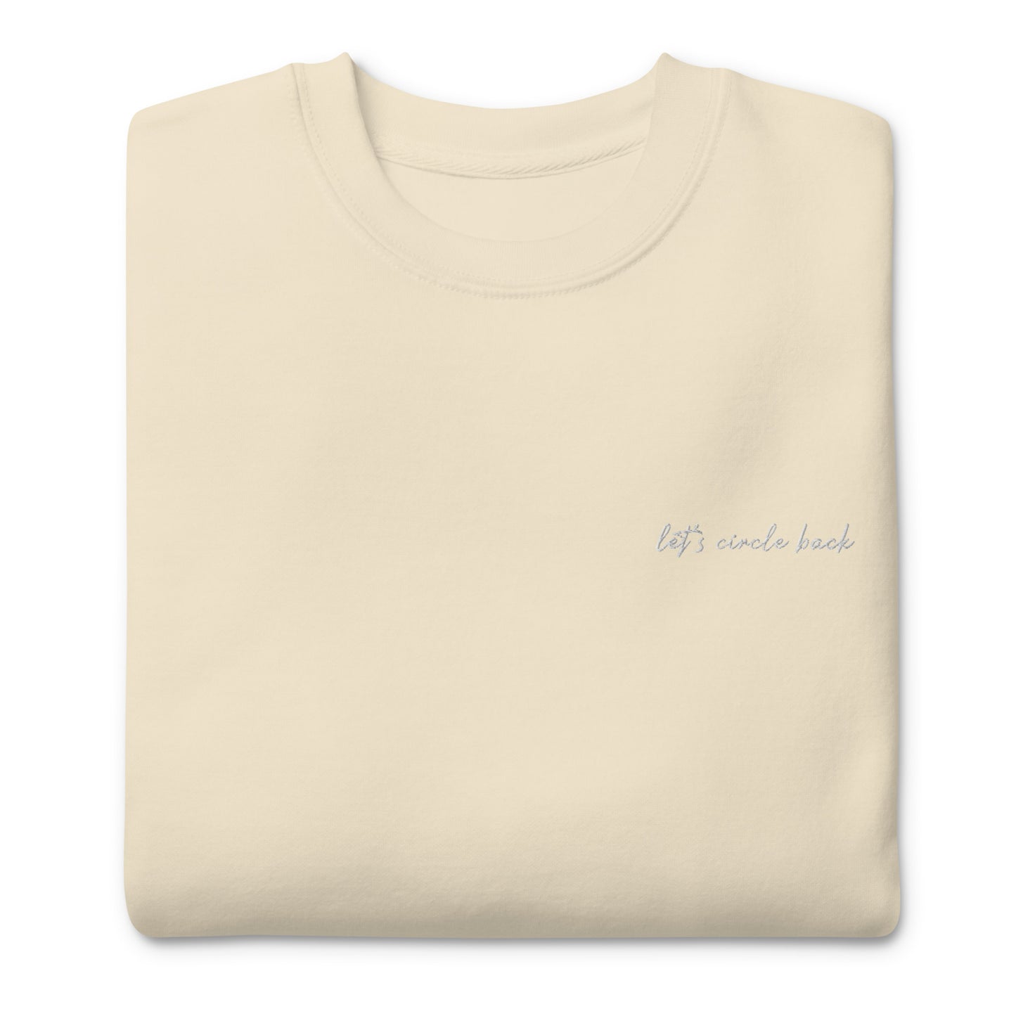 Let's Circle Back - Premium Embroidered Sweatshirt