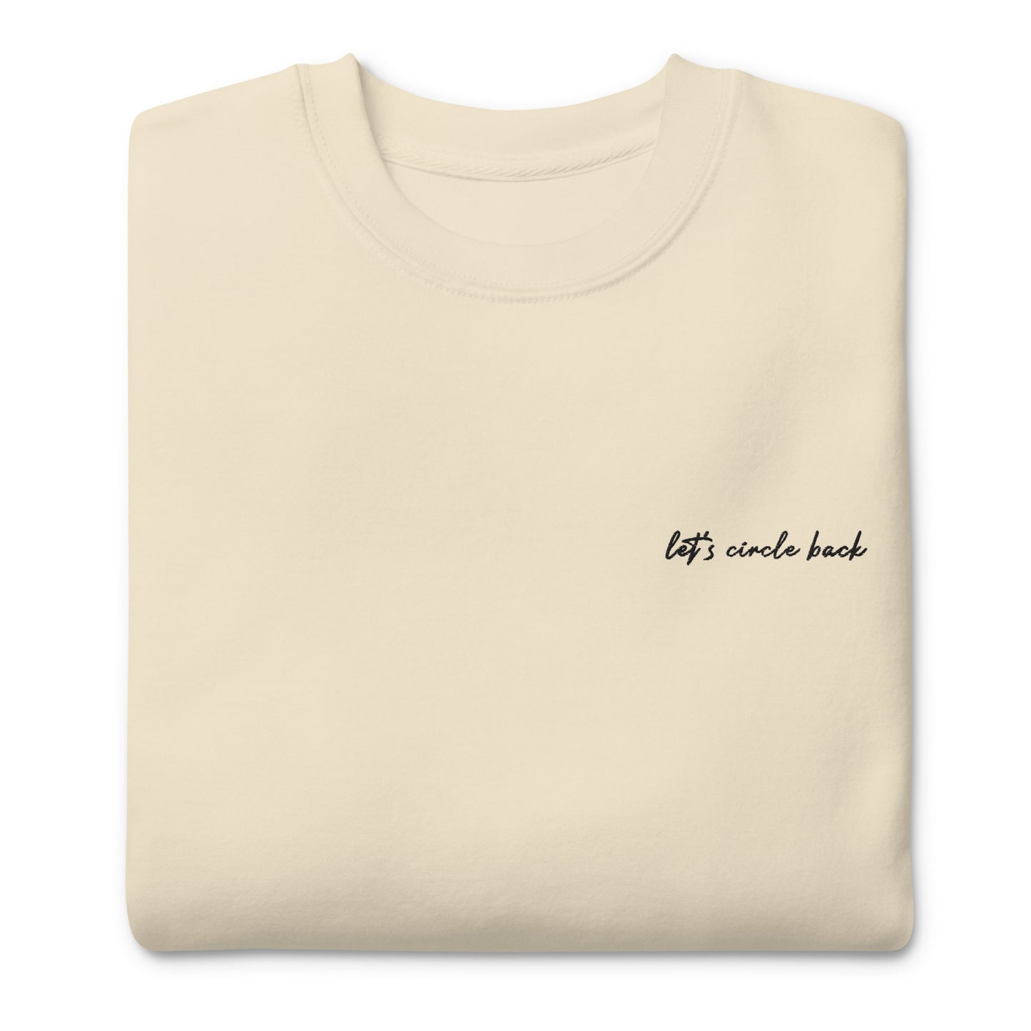 Let's Circle Back - Premium Embroidered Sweatshirt