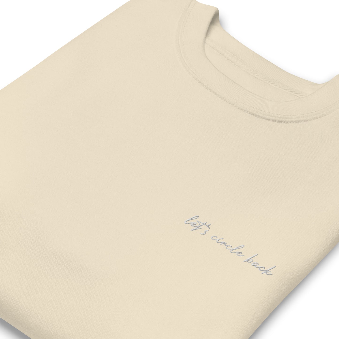 Let's Circle Back - Premium Embroidered Sweatshirt