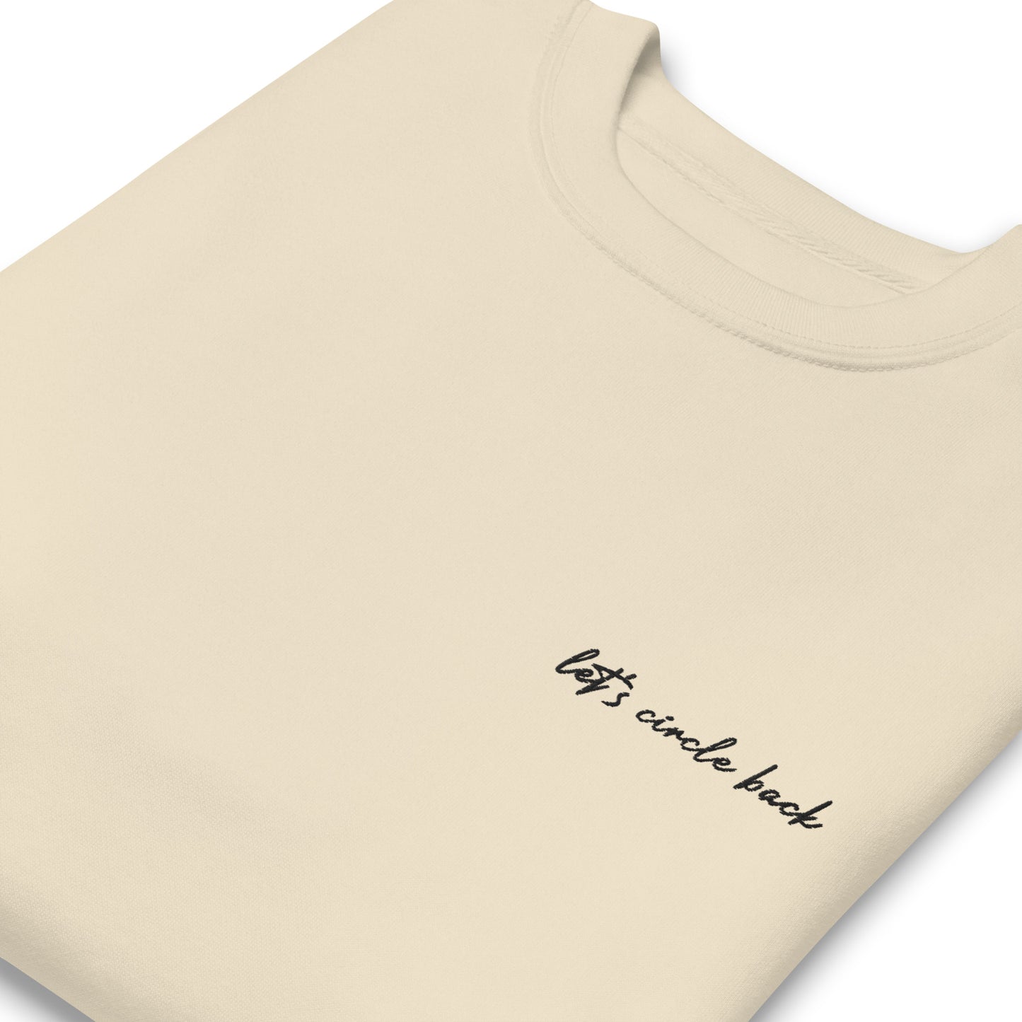 Let's Circle Back - Premium Embroidered Sweatshirt