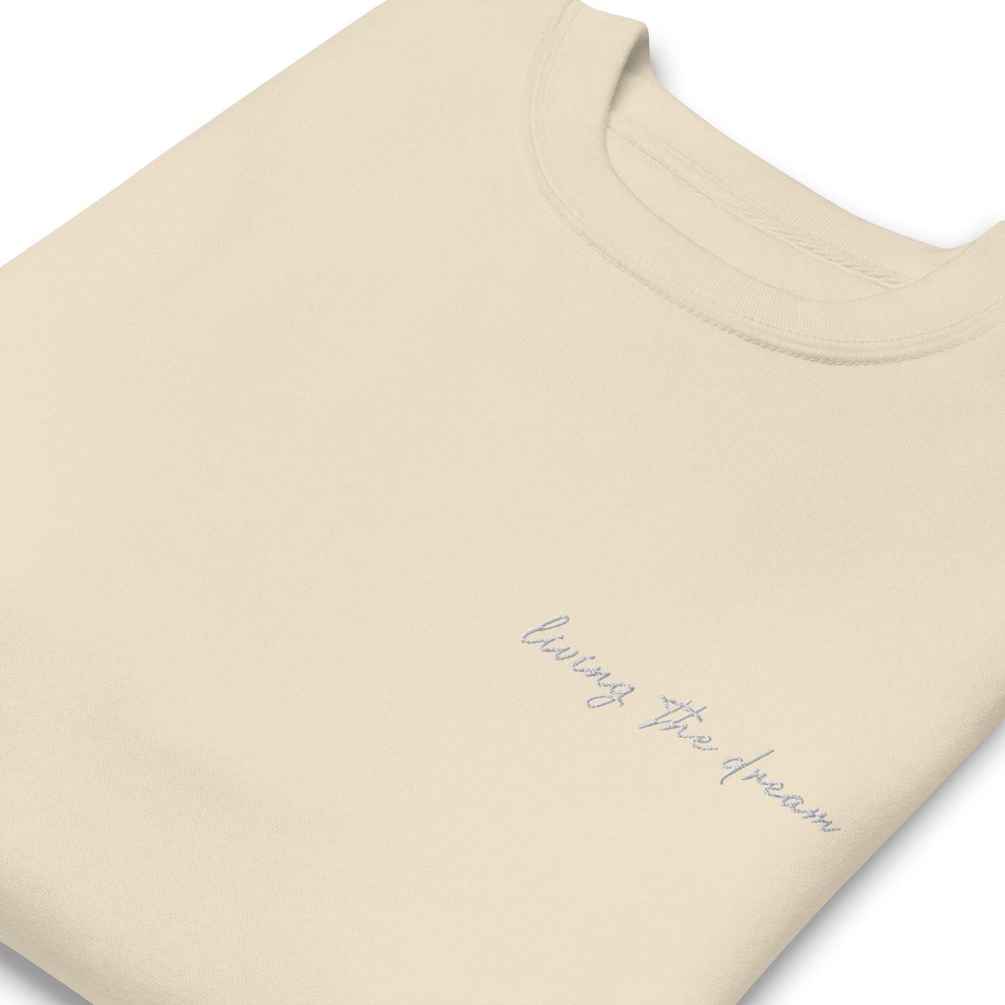 Living The Dream - Premium Embroidered Sweatshirt