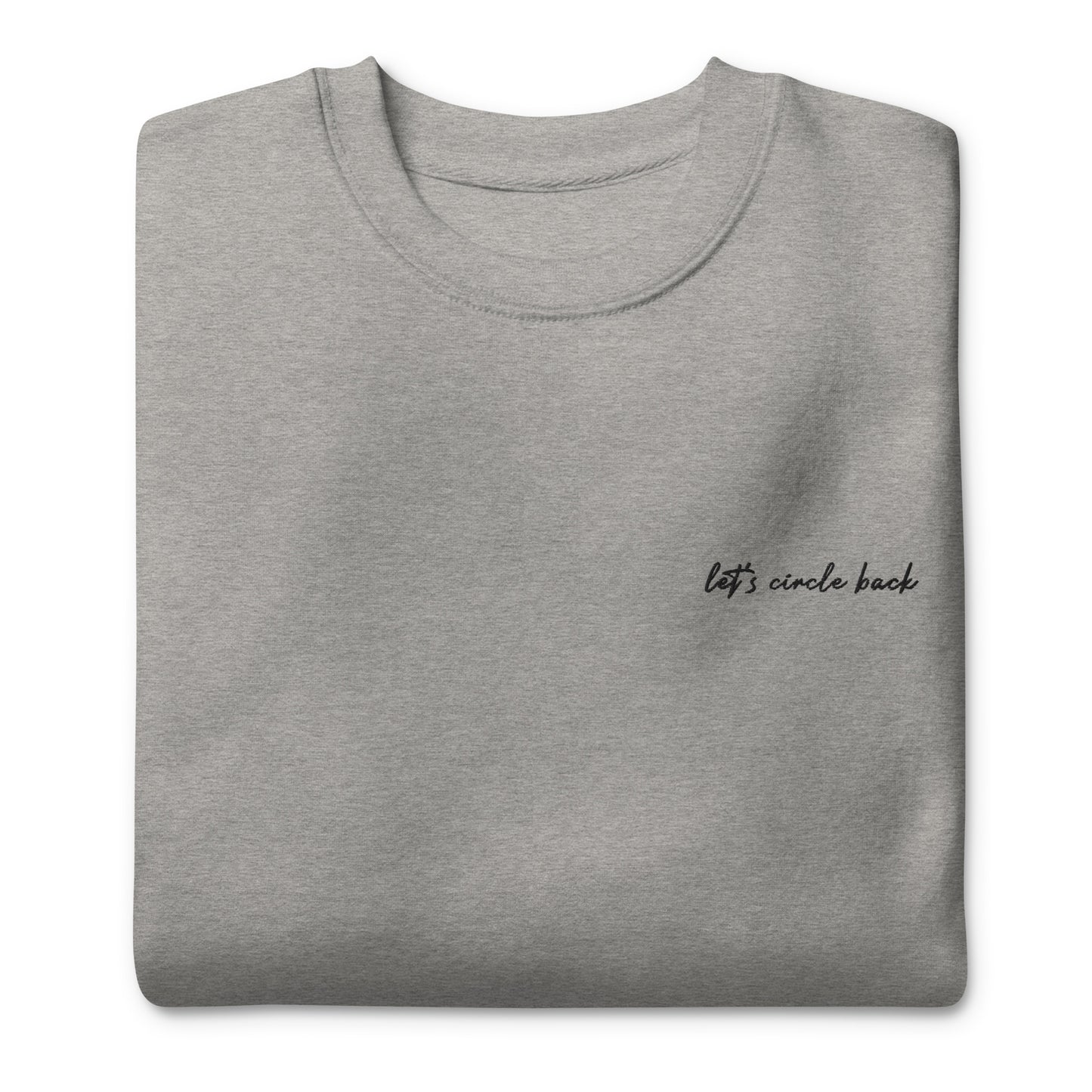 Let's Circle Back - Premium Embroidered Sweatshirt