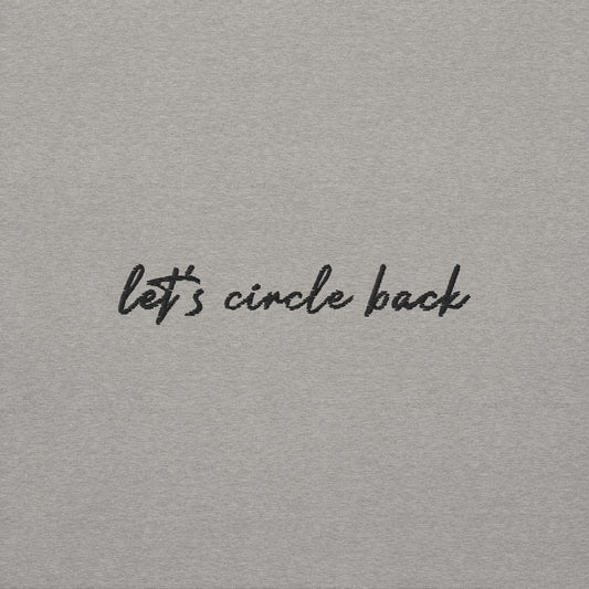Let's Circle Back - Premium Embroidered Sweatshirt