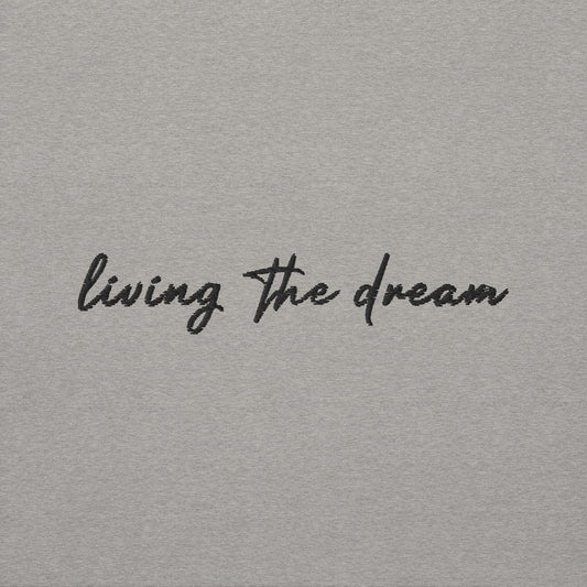 Living The Dream - Premium Embroidered Sweatshirt