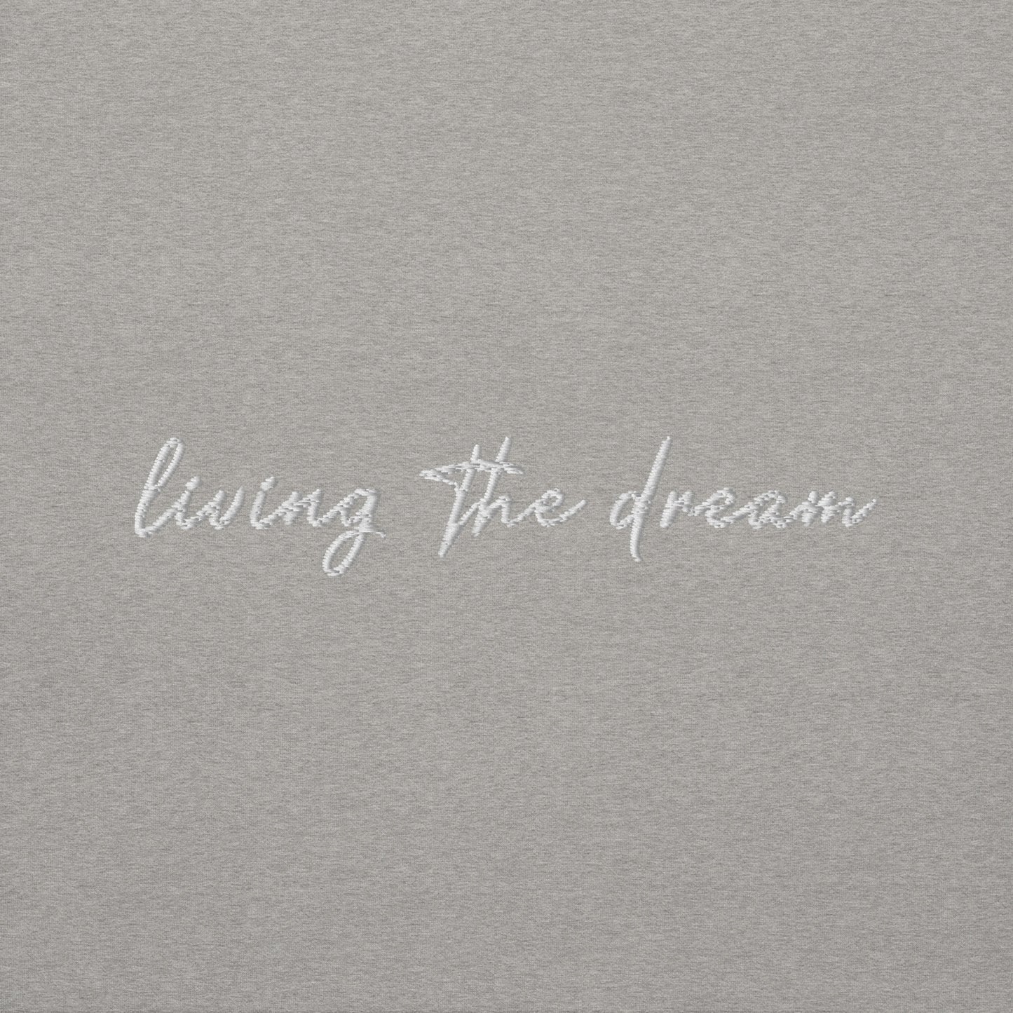 Living The Dream - Premium Embroidered Sweatshirt