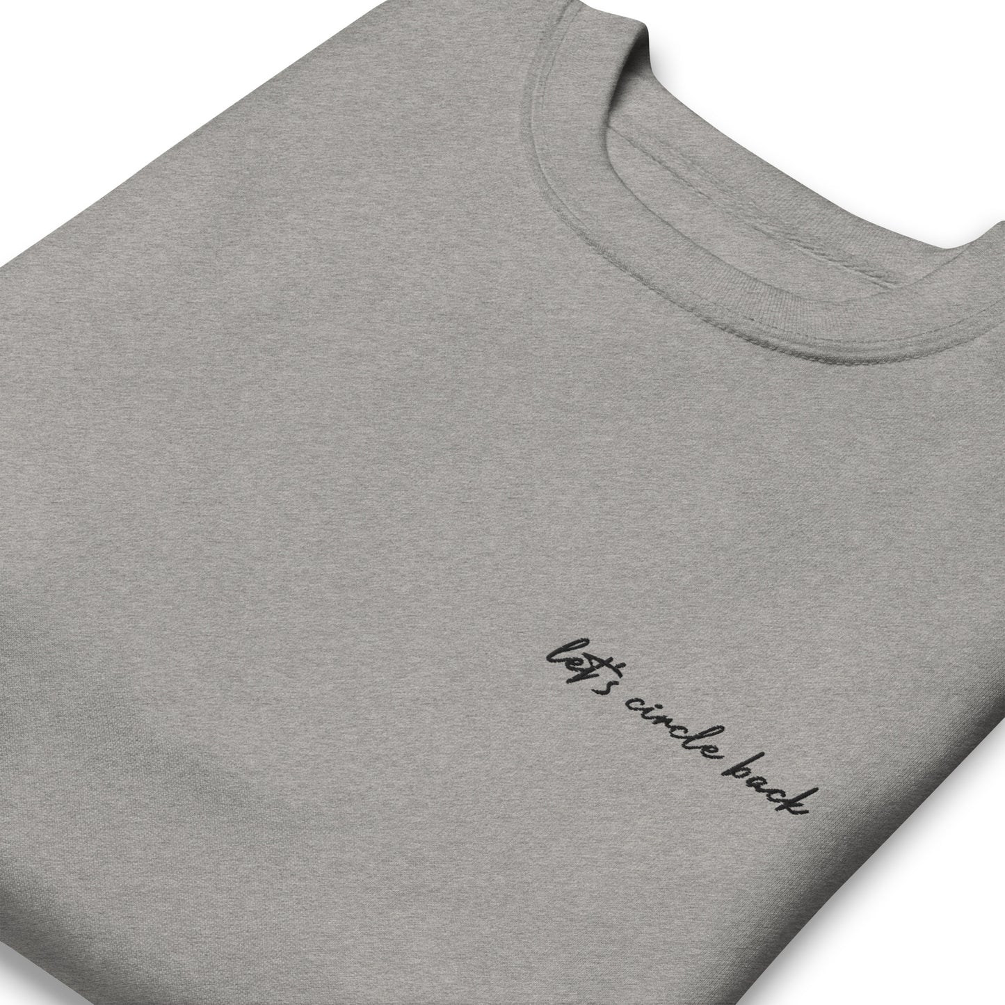 Let's Circle Back - Premium Embroidered Sweatshirt