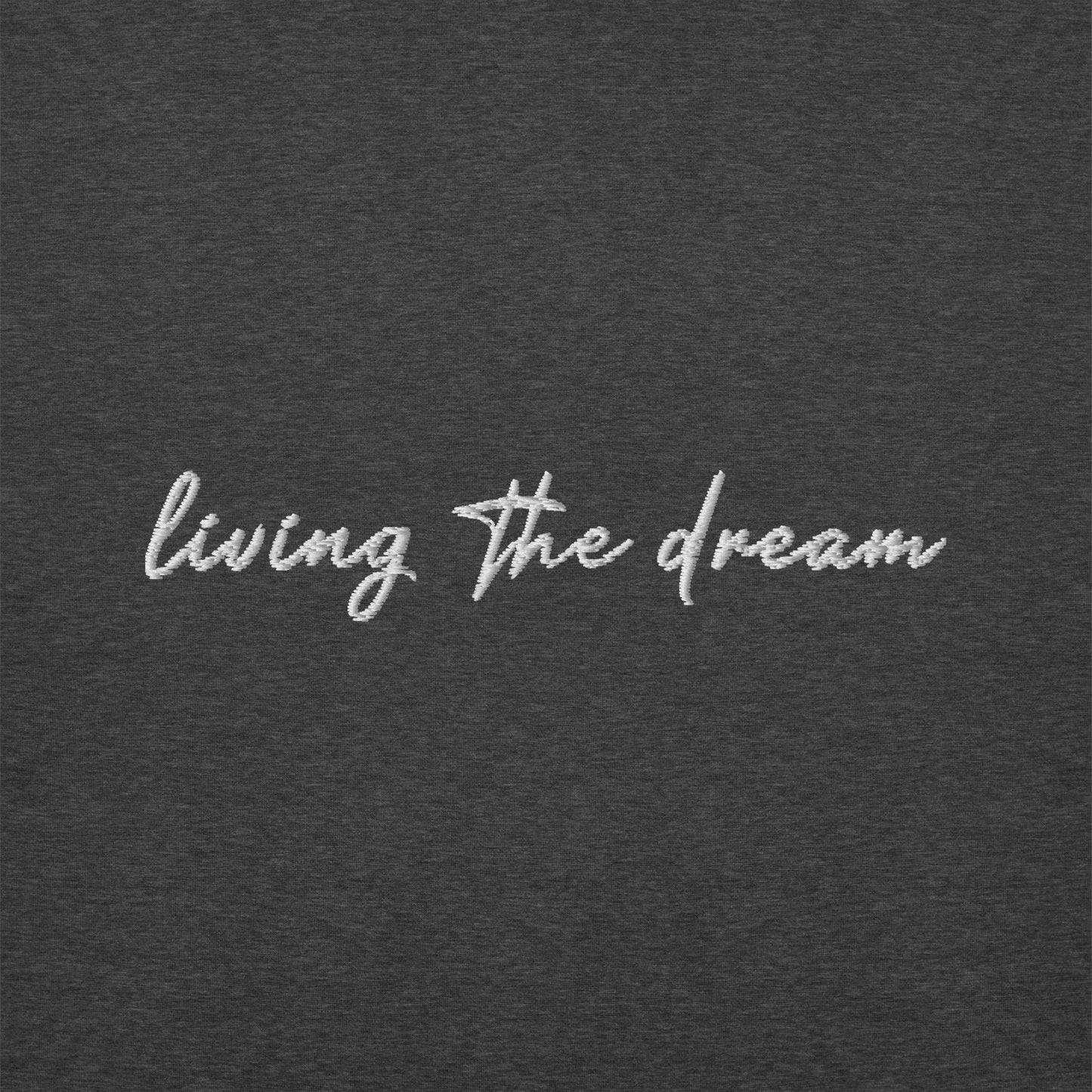 Living The Dream - Premium Embroidered Sweatshirt