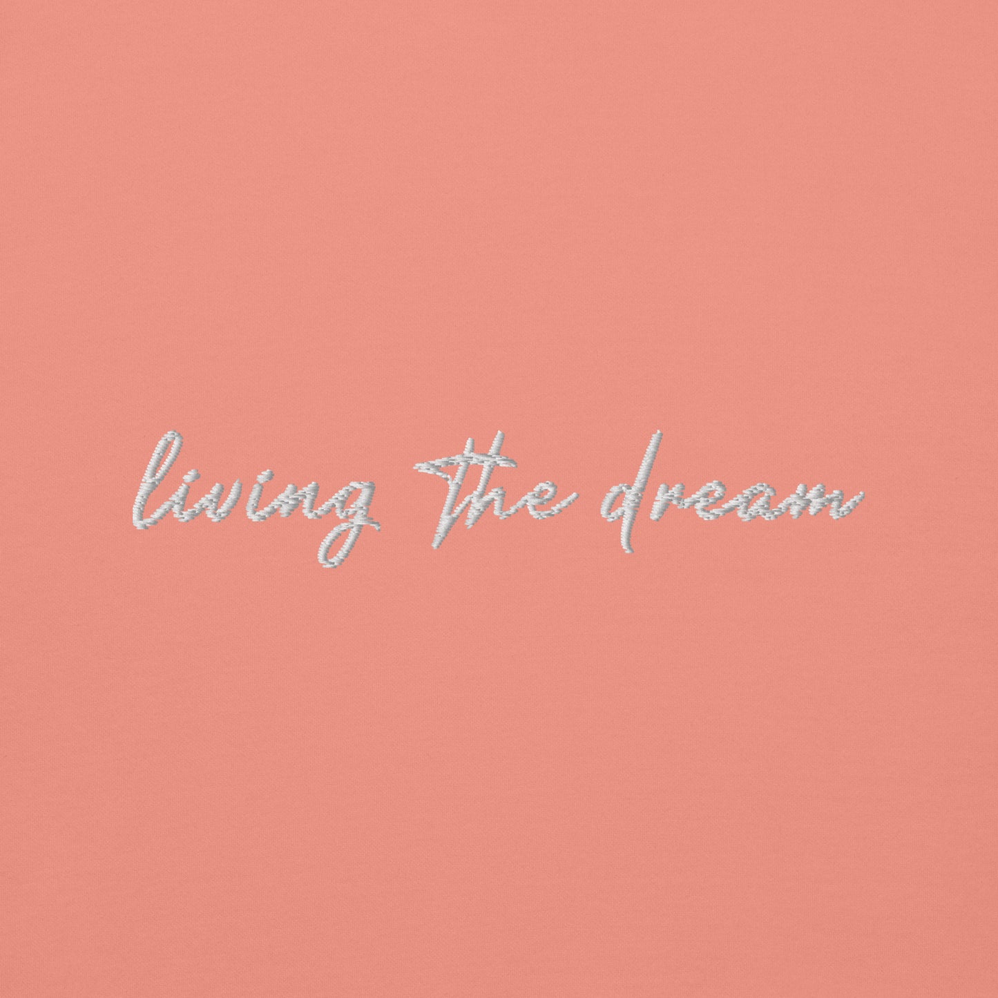Living The Dream - Premium Embroidered Sweatshirt