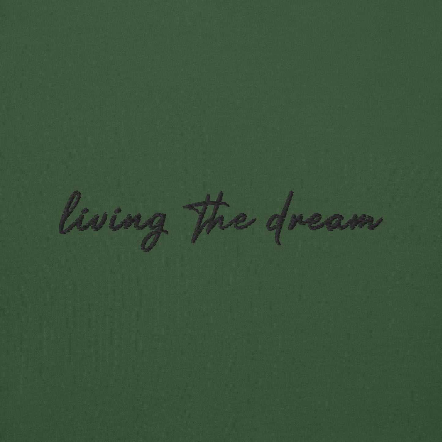 Living The Dream - Premium Embroidered Sweatshirt