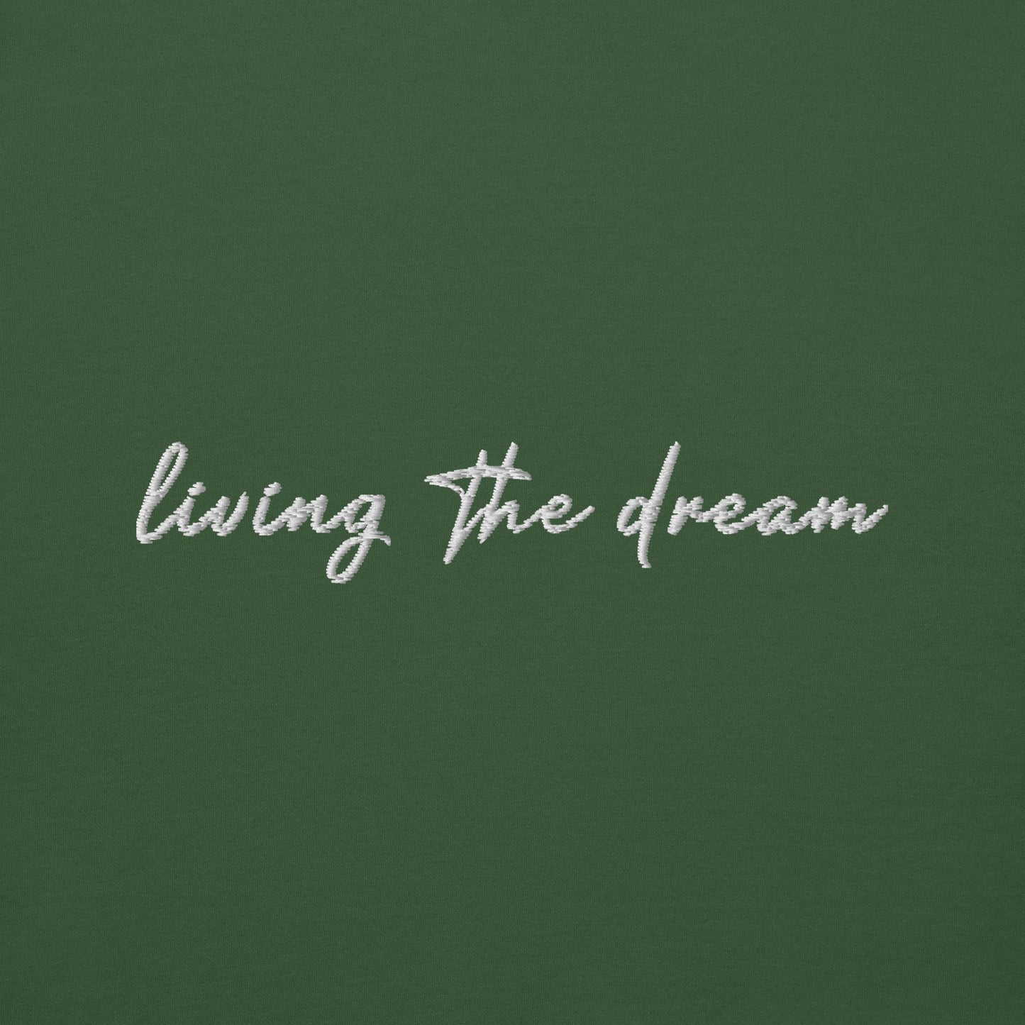 Living The Dream - Premium Embroidered Sweatshirt