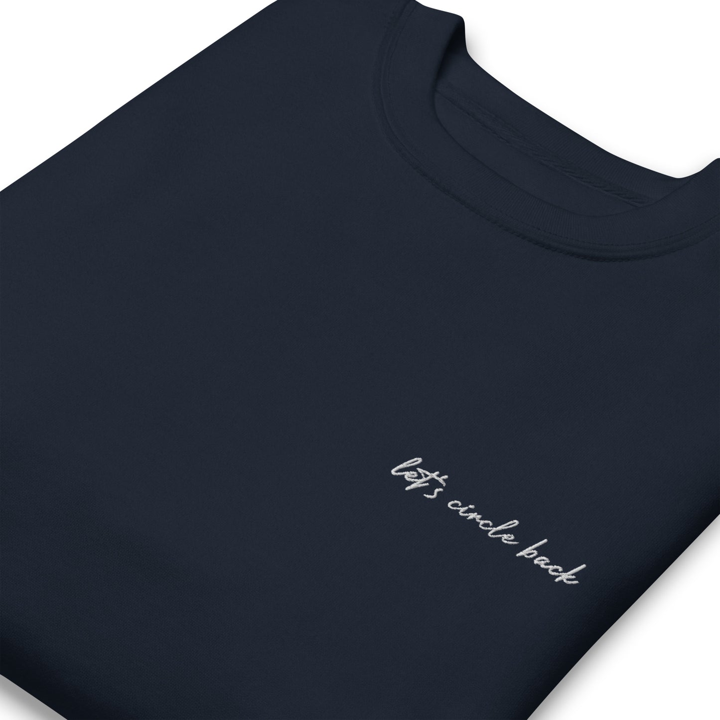 Let's Circle Back - Premium Embroidered Sweatshirt