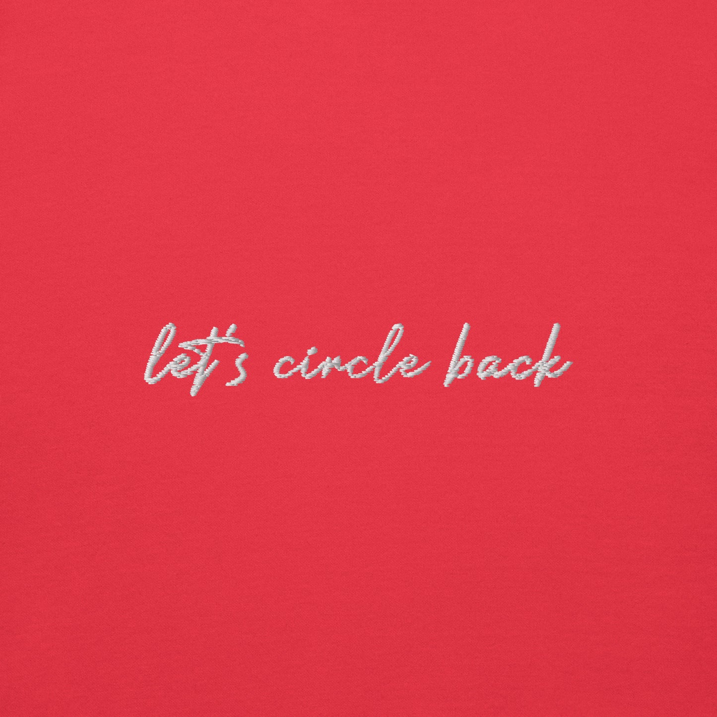 Let's Circle Back - Premium Embroidered Sweatshirt