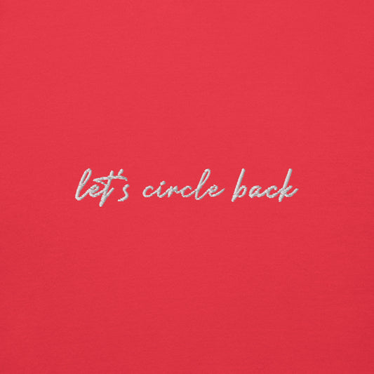 Let's Circle Back - Premium Embroidered Sweatshirt