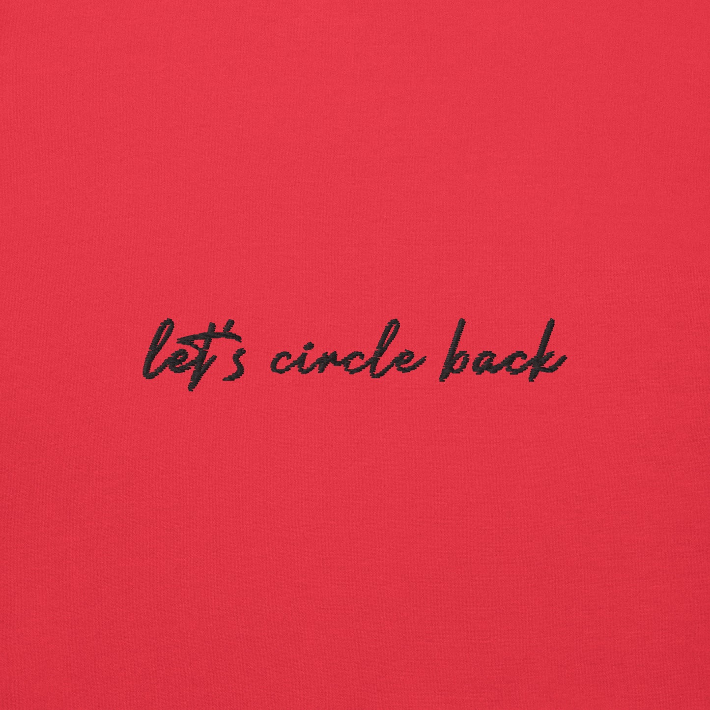 Let's Circle Back - Premium Embroidered Sweatshirt