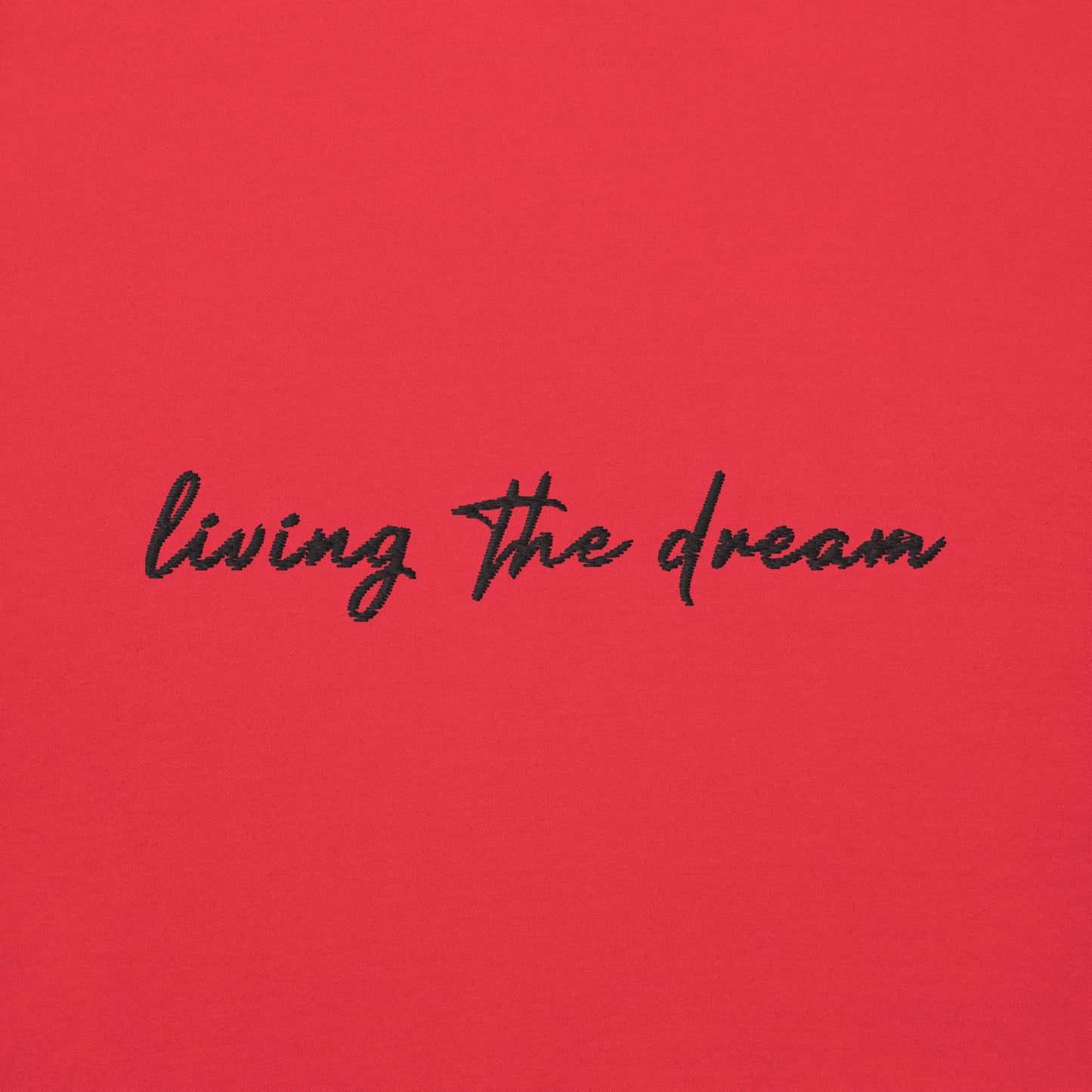 Living The Dream - Premium Embroidered Sweatshirt