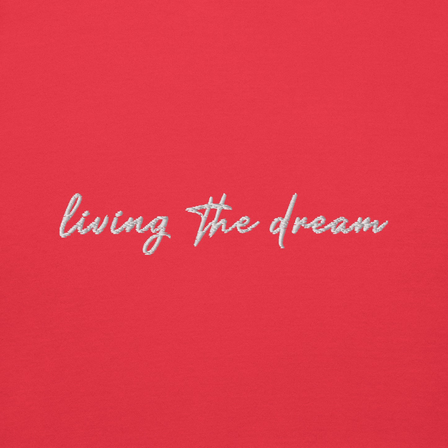 Living The Dream - Premium Embroidered Sweatshirt