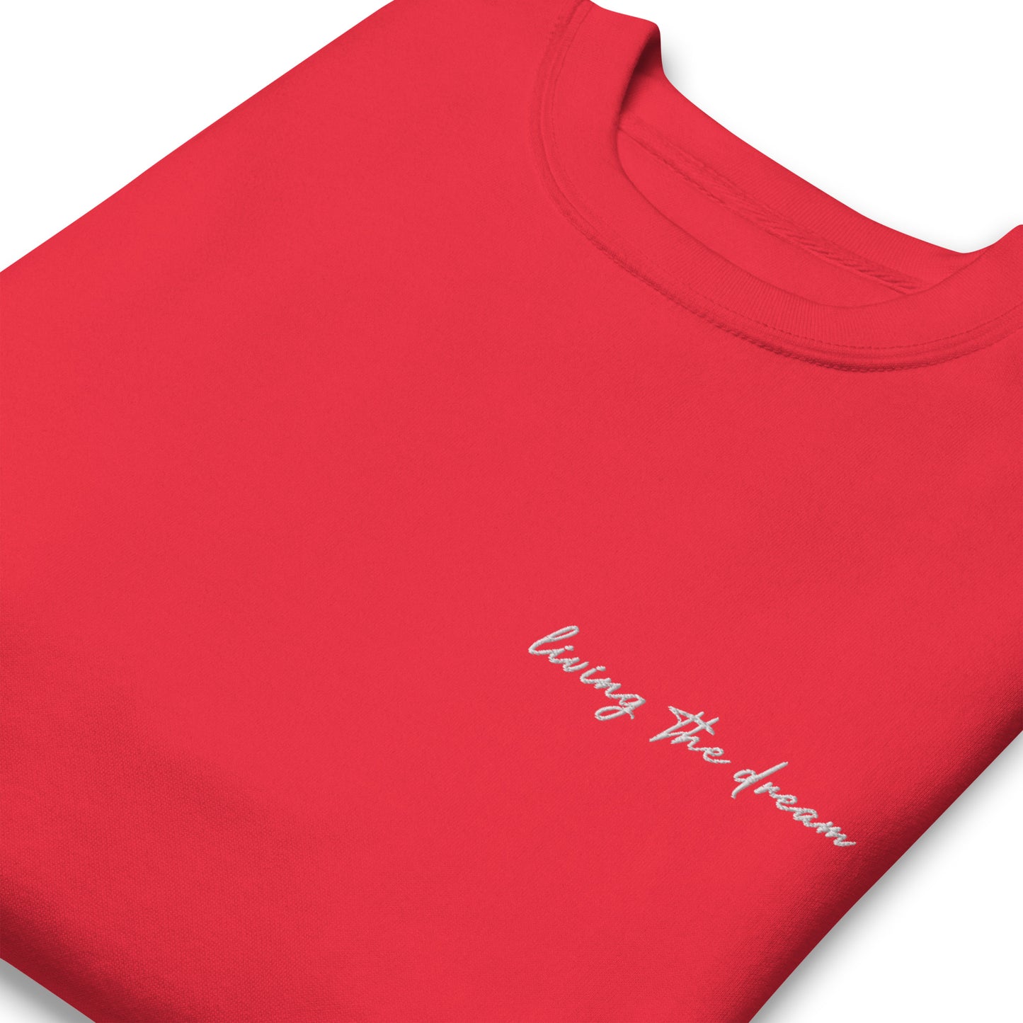 Living The Dream - Premium Embroidered Sweatshirt