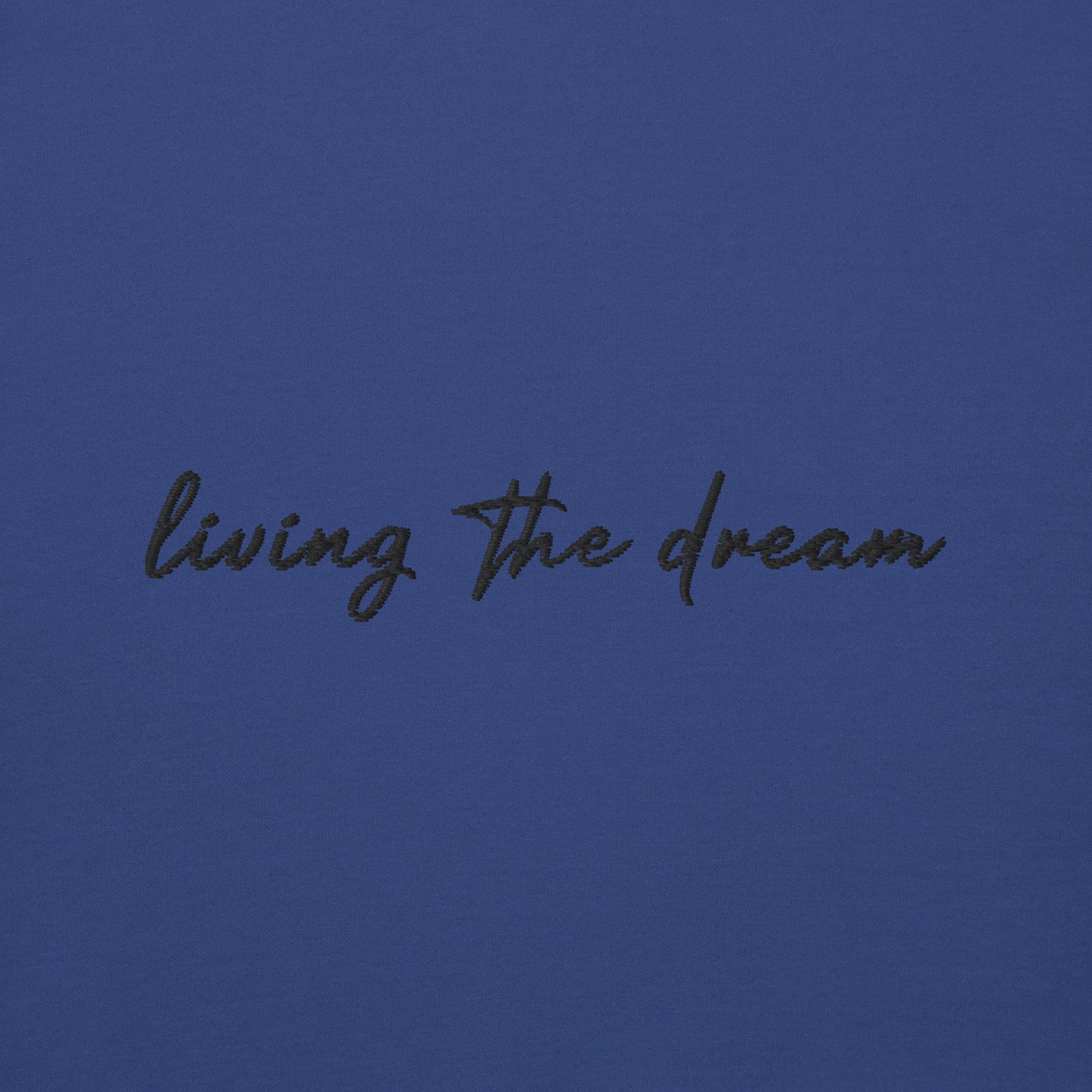 Living The Dream - Premium Embroidered Sweatshirt