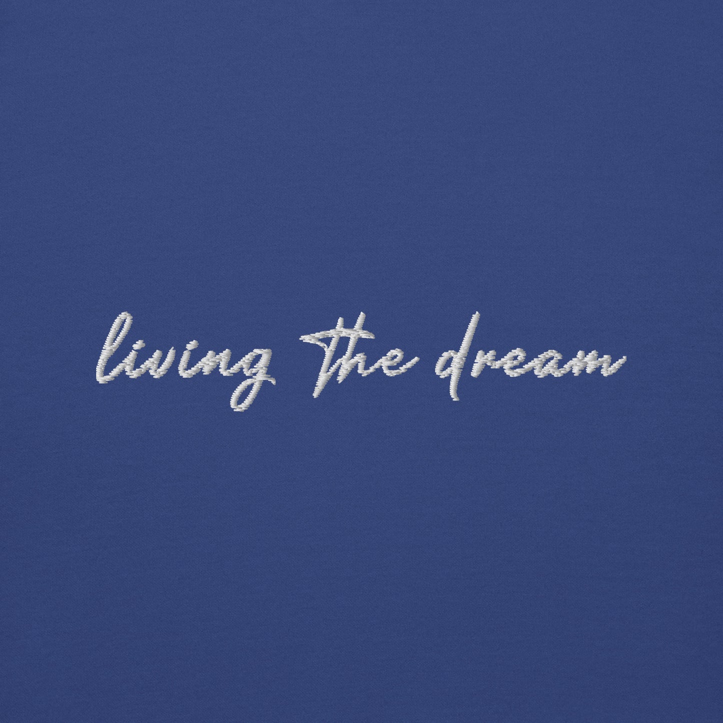 Living The Dream - Premium Embroidered Sweatshirt