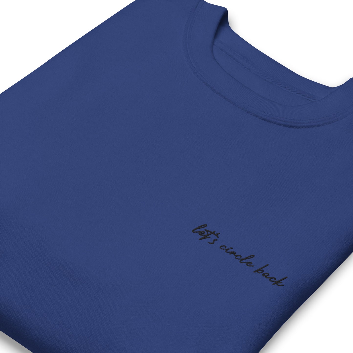 Let's Circle Back - Premium Embroidered Sweatshirt