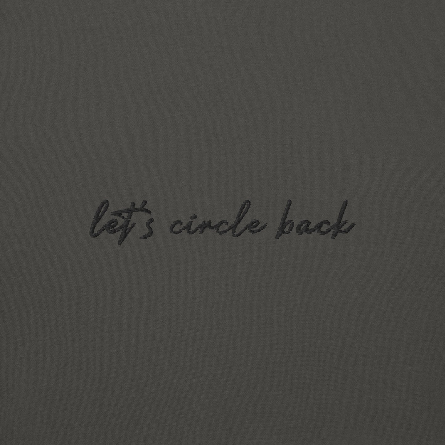 Let's Circle Back - Premium Embroidered Sweatshirt