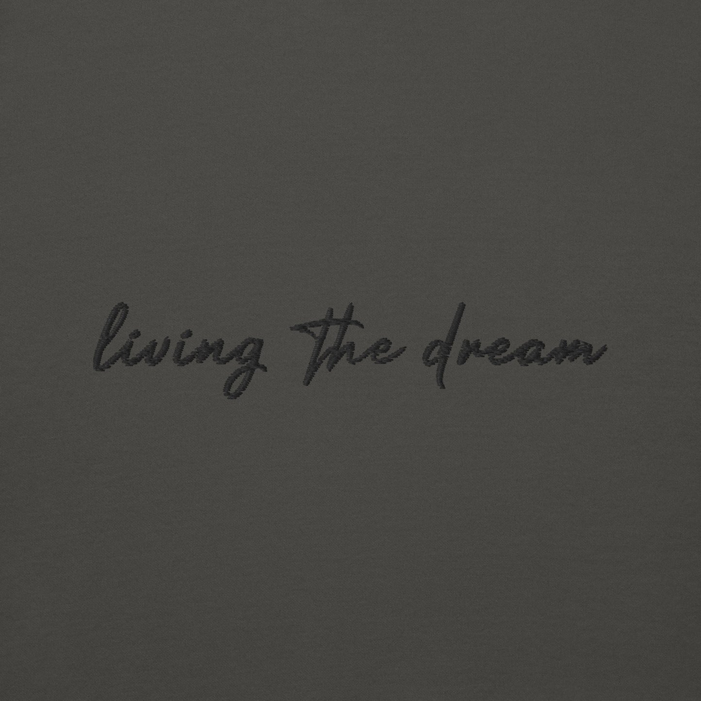 Living The Dream - Premium Embroidered Sweatshirt