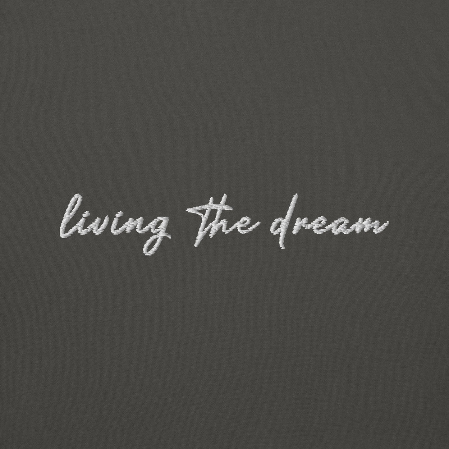 Living The Dream - Premium Embroidered Sweatshirt