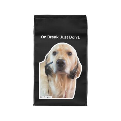 "On Break. Just Don't." Lunch Bag