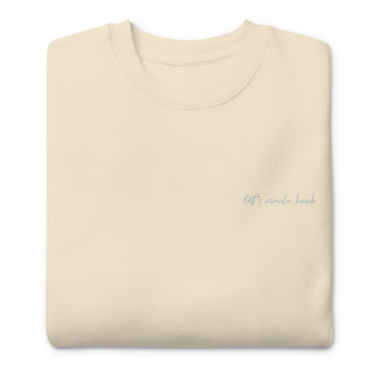 Let's Circle Back - Premium Embroidered Sweatshirt