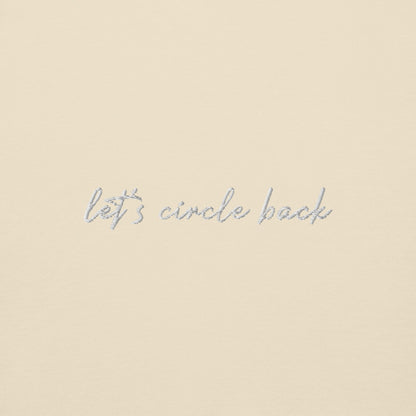 Let's Circle Back - Premium Embroidered Sweatshirt