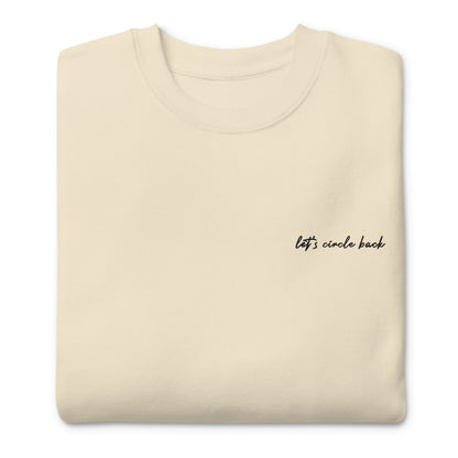 Let's Circle Back - Premium Embroidered Sweatshirt