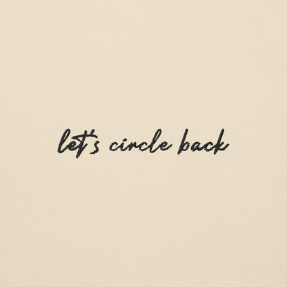 Let's Circle Back - Premium Embroidered Sweatshirt