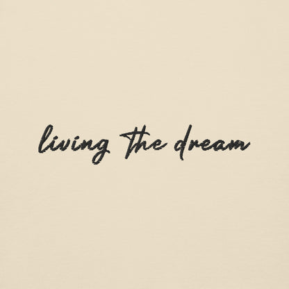 Living The Dream - Premium Embroidered Sweatshirt
