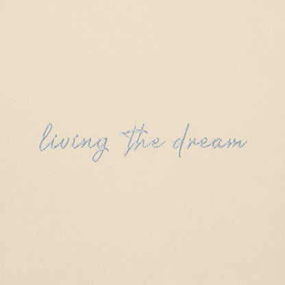 Living The Dream - Premium Embroidered Sweatshirt