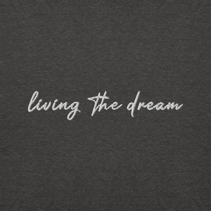 Living The Dream - Premium Embroidered Sweatshirt