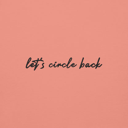 Let's Circle Back - Premium Embroidered Sweatshirt