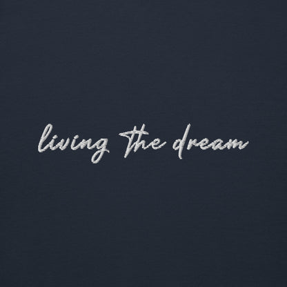 Living The Dream - Premium Embroidered Sweatshirt