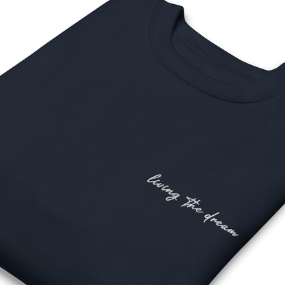Living The Dream - Premium Embroidered Sweatshirt