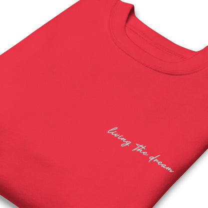 Living The Dream - Premium Embroidered Sweatshirt