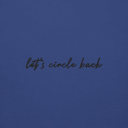 Let's Circle Back - Premium Embroidered Sweatshirt