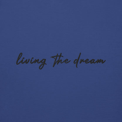Living The Dream - Premium Embroidered Sweatshirt