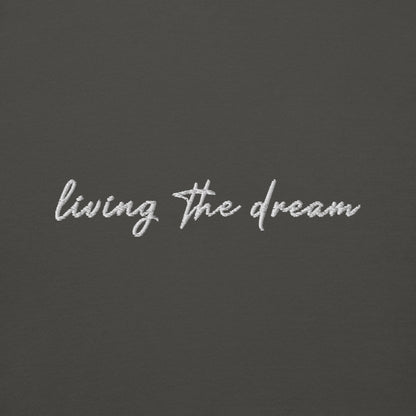 Living The Dream - Premium Embroidered Sweatshirt