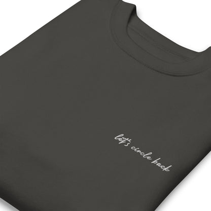 Let's Circle Back - Premium Embroidered Sweatshirt